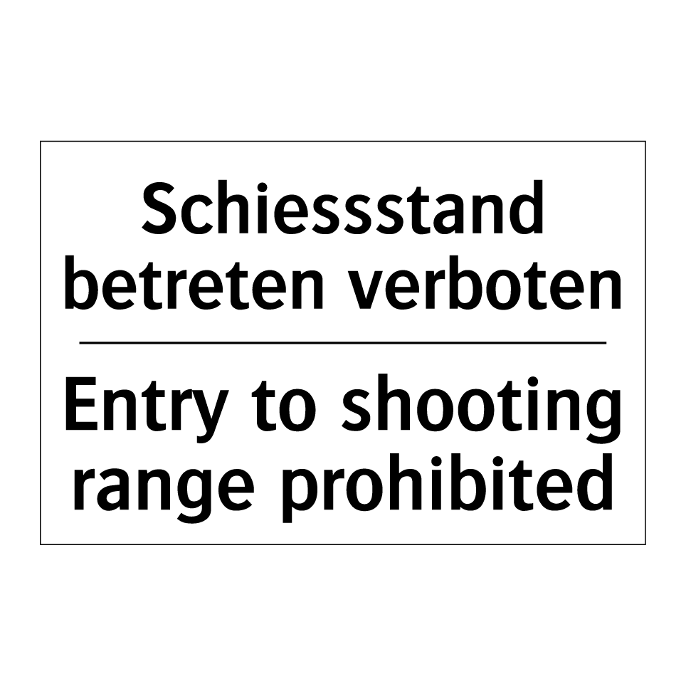 Schiessstand betreten verboten - Entry to shooting range prohibited /.../