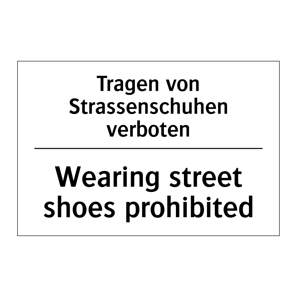 Tragen von Strassenschuhen verboten /.../ - Wearing street shoes prohibited /.../