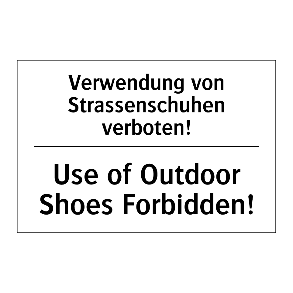 Verwendung von Strassenschuhen /.../ - Use of Outdoor Shoes Forbidden! /.../