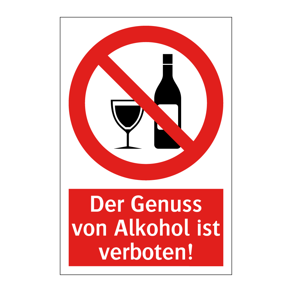 Der Genuss von Alkohol ist verboten!