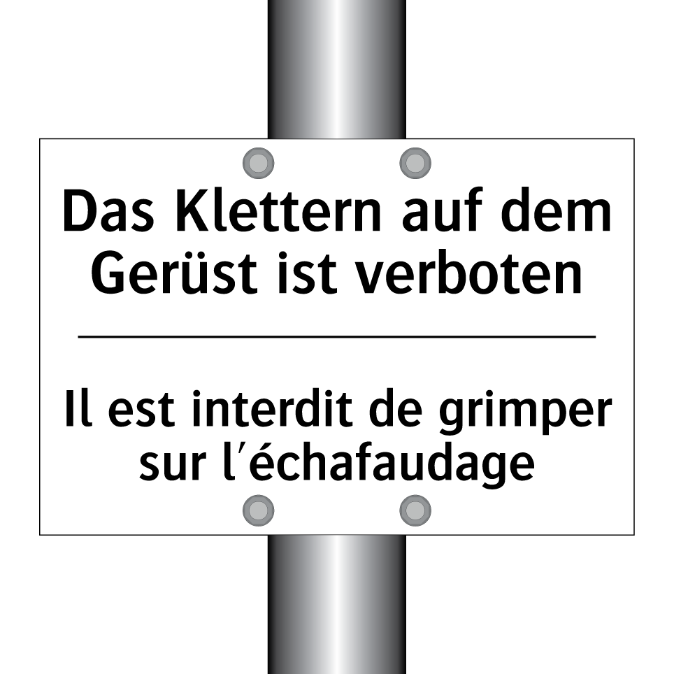 Das Klettern auf dem Gerüst ist /.../ - Il est interdit de grimper sur /.../