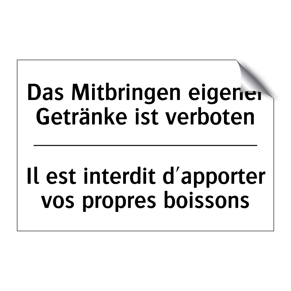Das Mitbringen eigener Getränke /.../ - Il est interdit d'apporter vos /.../
