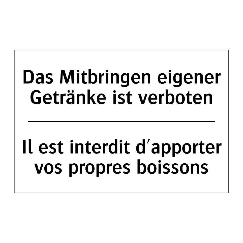 Das Mitbringen eigener Getränke /.../ - Il est interdit d'apporter vos /.../
