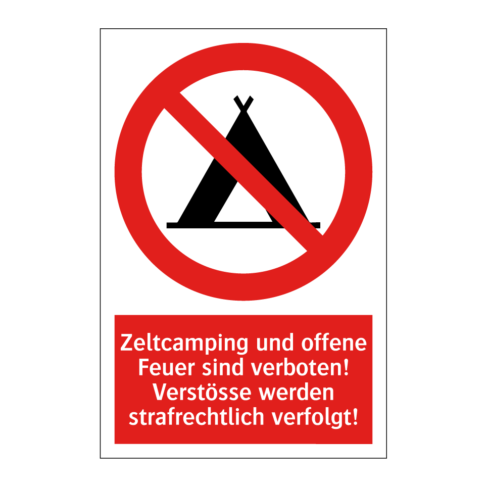 Zeltcamping und offene Feuer sind verboten! Verstösse werden strafrechtlich verfolgt!