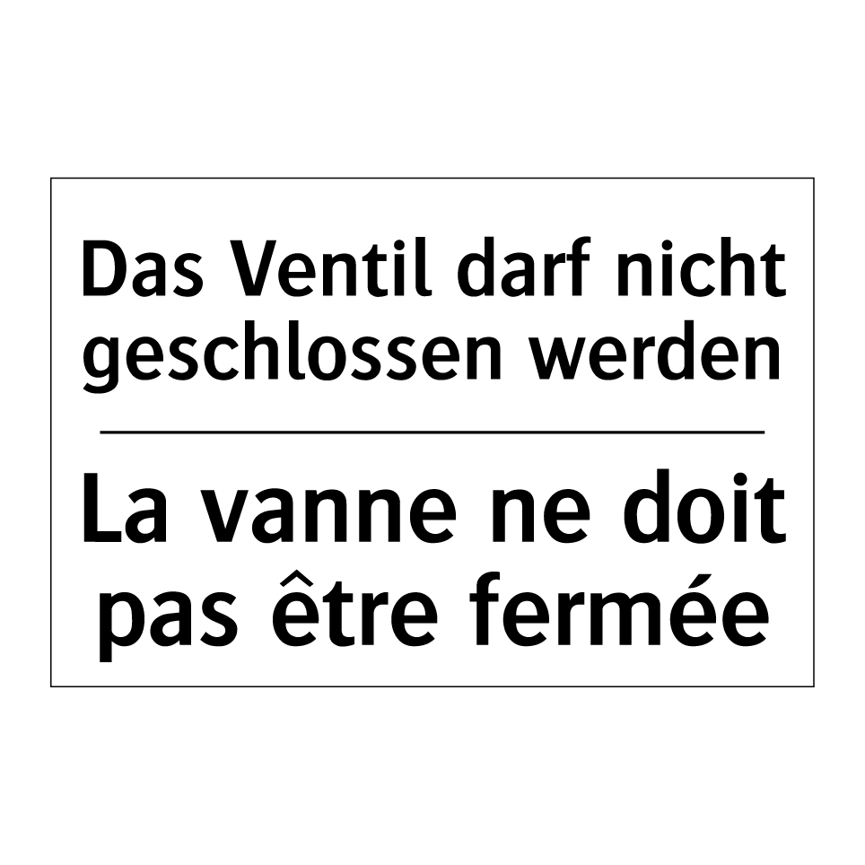 Das Ventil darf nicht geschlossen /.../ - La vanne ne doit pas être fermée /.../