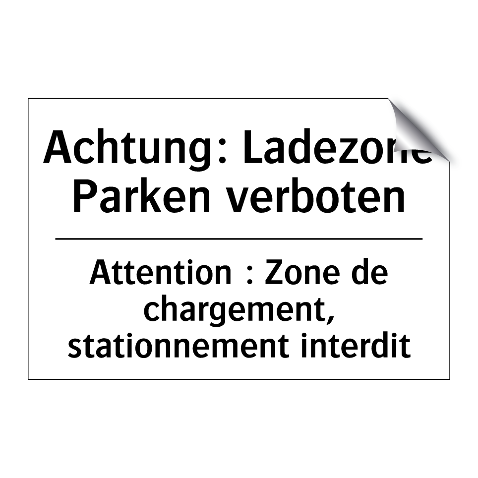 Achtung: Ladezone Parken verboten /.../ - Attention : Zone de chargement, /.../