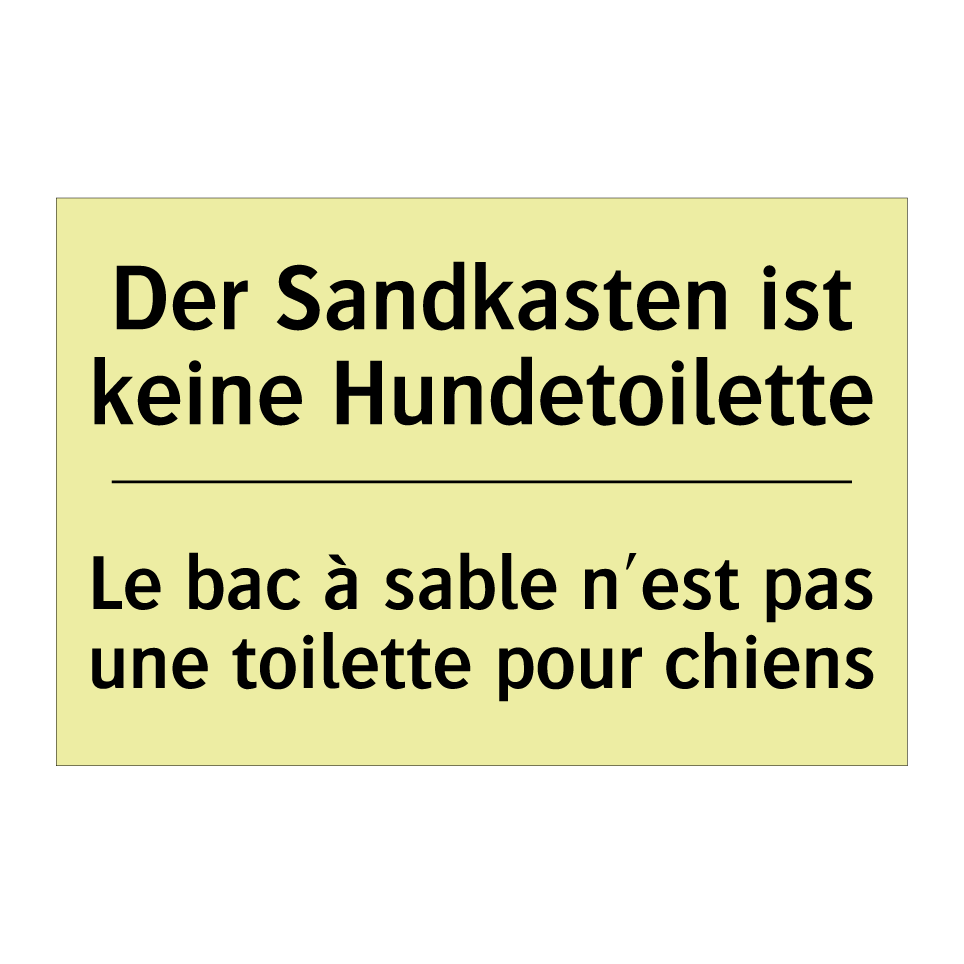 Der Sandkasten ist keine Hundetoilette /.../ - Le bac à sable n'est pas une toilette /.../