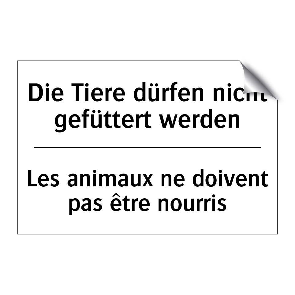 Die Tiere dürfen nicht gefüttert /.../ - Les animaux ne doivent pas être /.../
