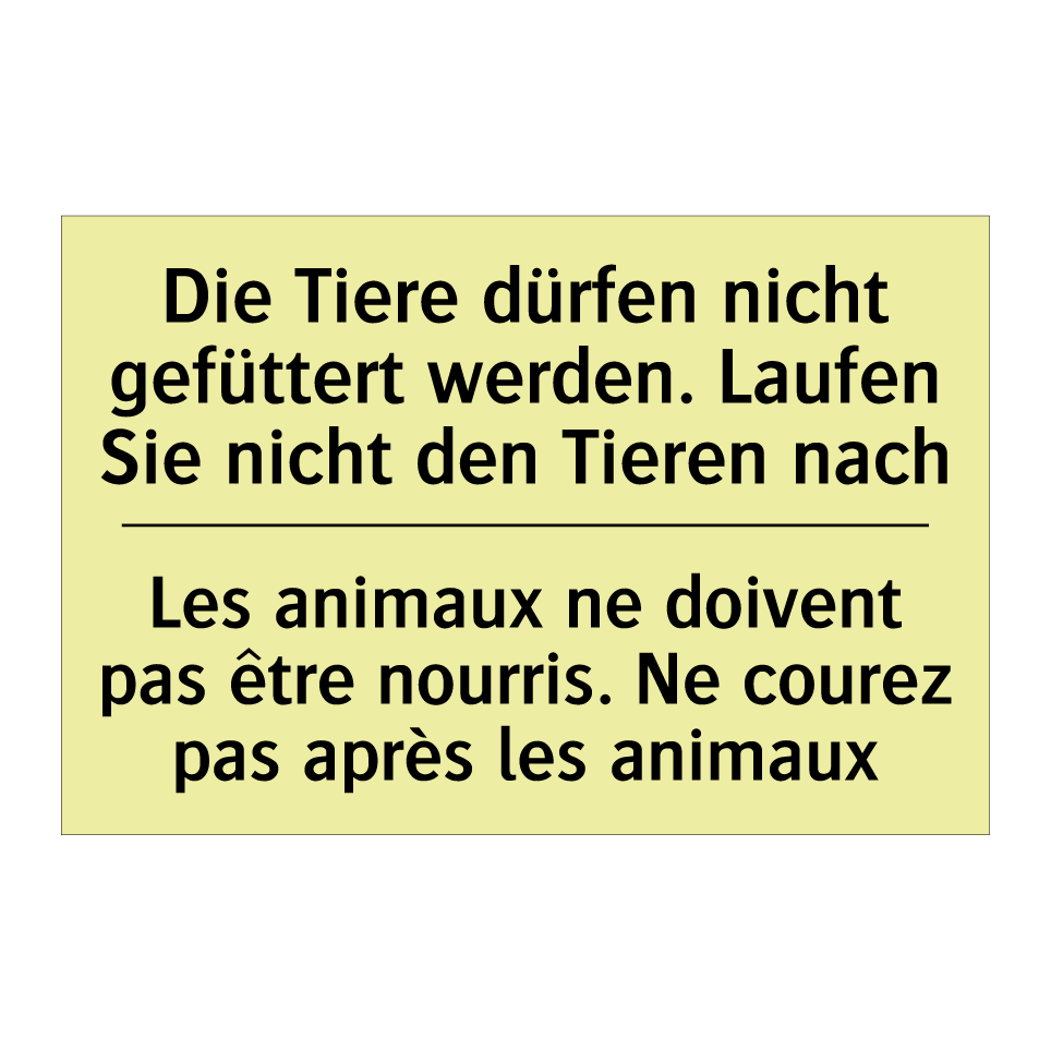 Die Tiere dürfen nicht gefüttert /.../ - Les animaux ne doivent pas être /.../