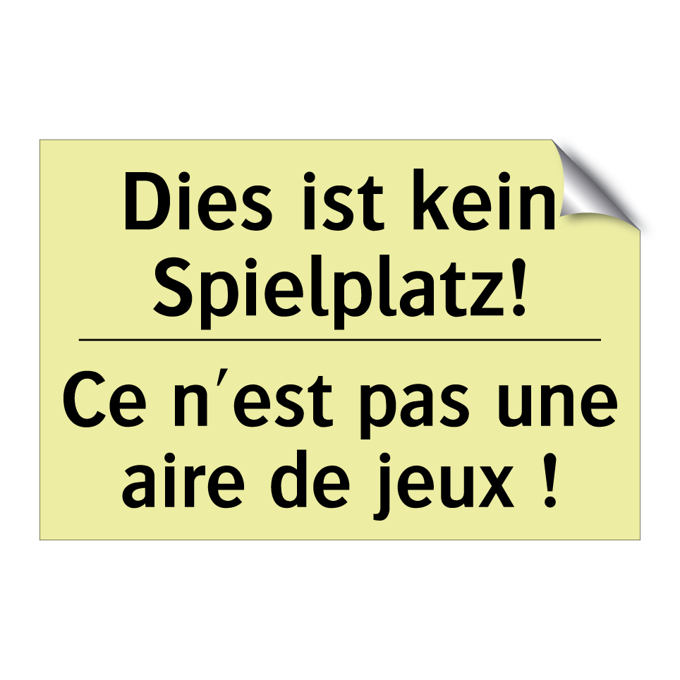 Dies ist kein Spielplatz! - Ce n'est pas une aire de jeux /.../