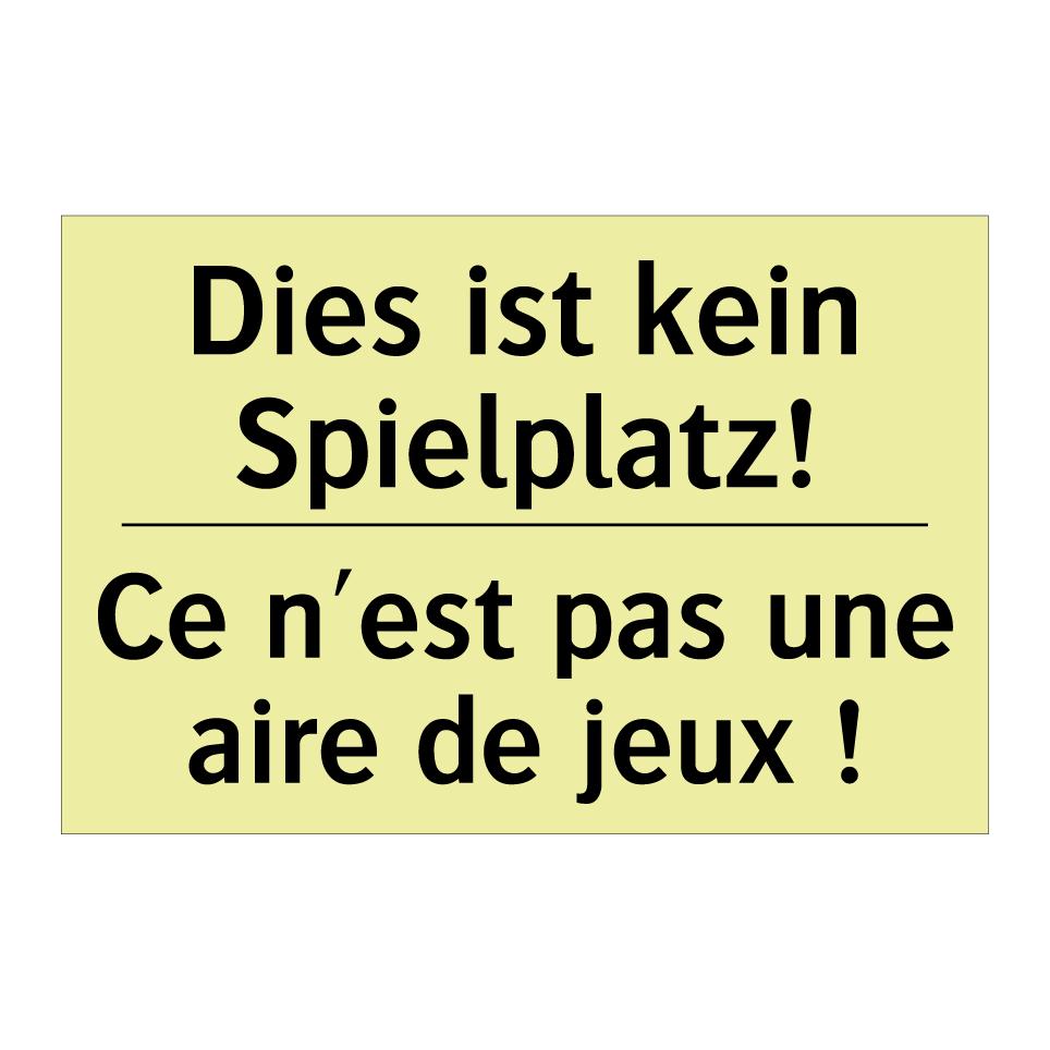 Dies ist kein Spielplatz! - Ce n'est pas une aire de jeux /.../