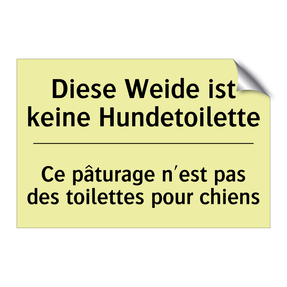 Diese Weide ist keine Hundetoilette /.../ - Ce pâturage n'est pas des toilettes /.../