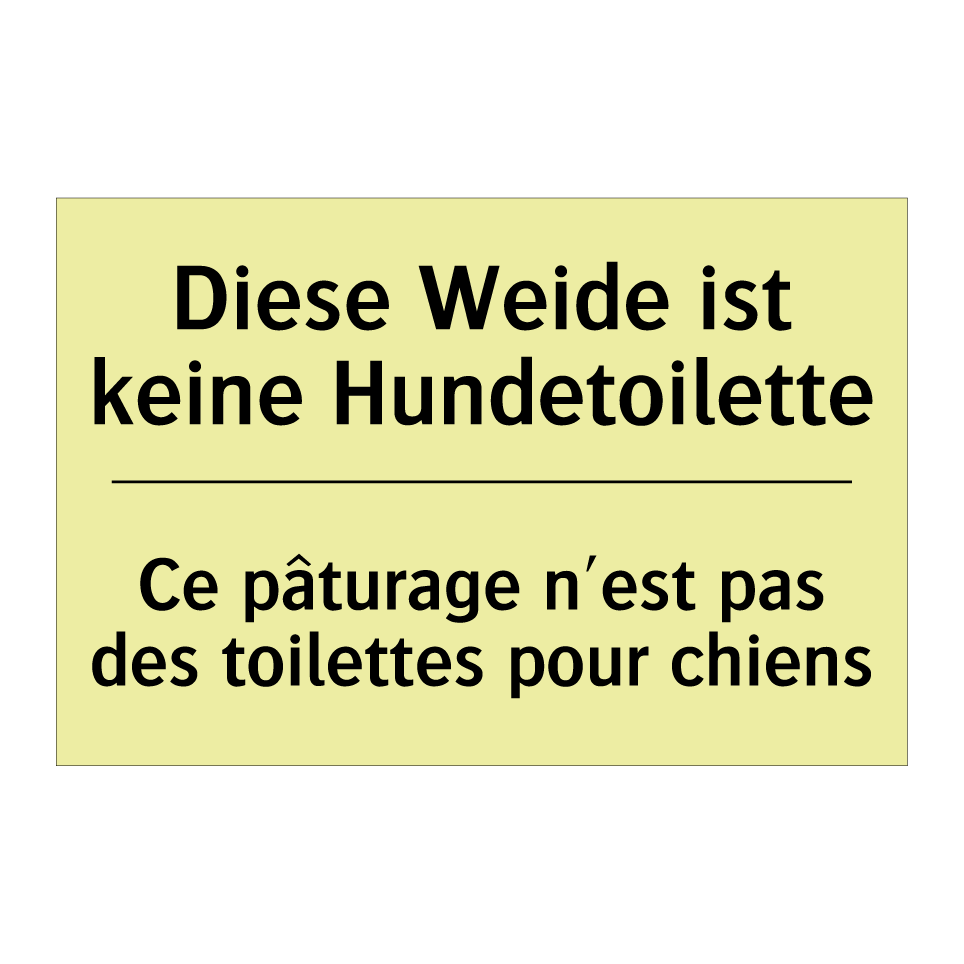 Diese Weide ist keine Hundetoilette /.../ - Ce pâturage n'est pas des toilettes /.../