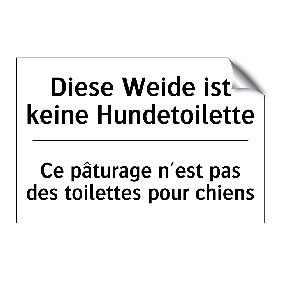 Diese Weide ist keine Hundetoilette /.../ - Ce pâturage n'est pas des toilettes /.../