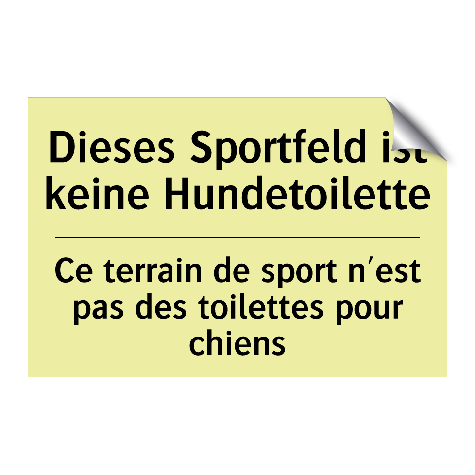 Dieses Sportfeld ist keine Hundetoilette /.../ - Ce terrain de sport n'est pas /.../