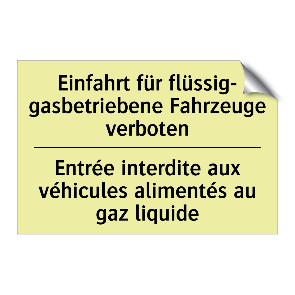 Einfahrt für flüssig- gasbetriebene /.../ - Entrée interdite aux véhicules /.../