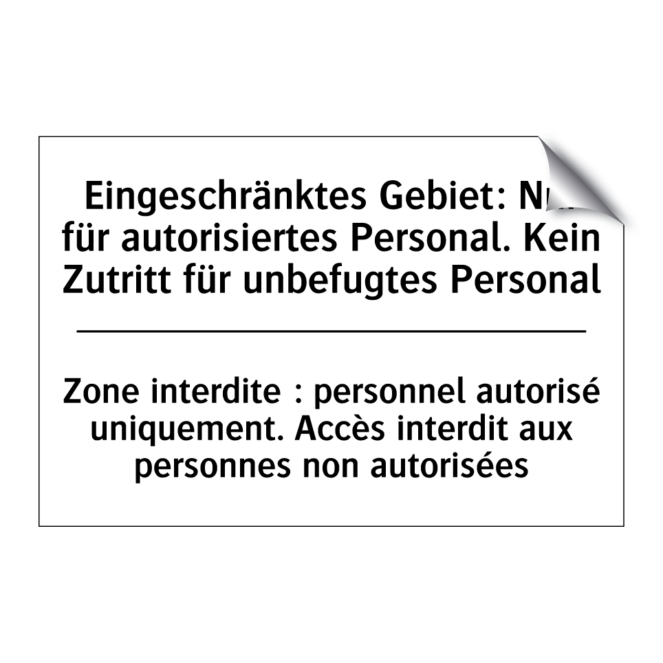 Eingeschränktes Gebiet: Nur für /.../ - Zone interdite : personnel autorisé /.../
