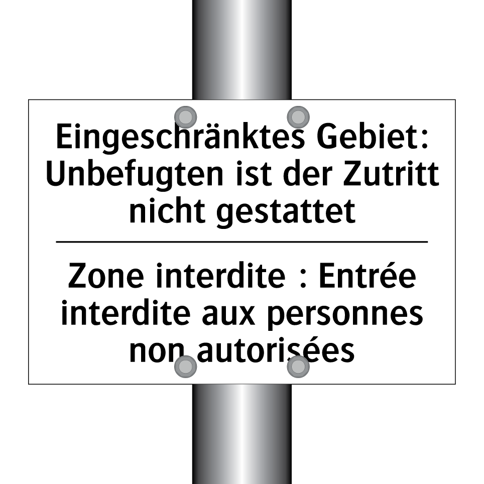 Eingeschränktes Gebiet: Unbefugten /.../ - Zone interdite : Entrée interdite /.../