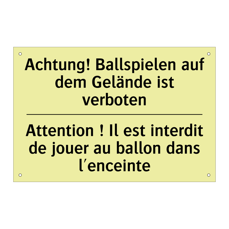 Achtung! Ballspielen auf dem Gelände /.../ - Attention ! Il est interdit de /.../