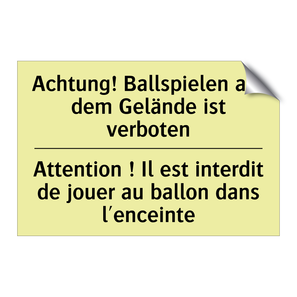 Achtung! Ballspielen auf dem Gelände /.../ - Attention ! Il est interdit de /.../