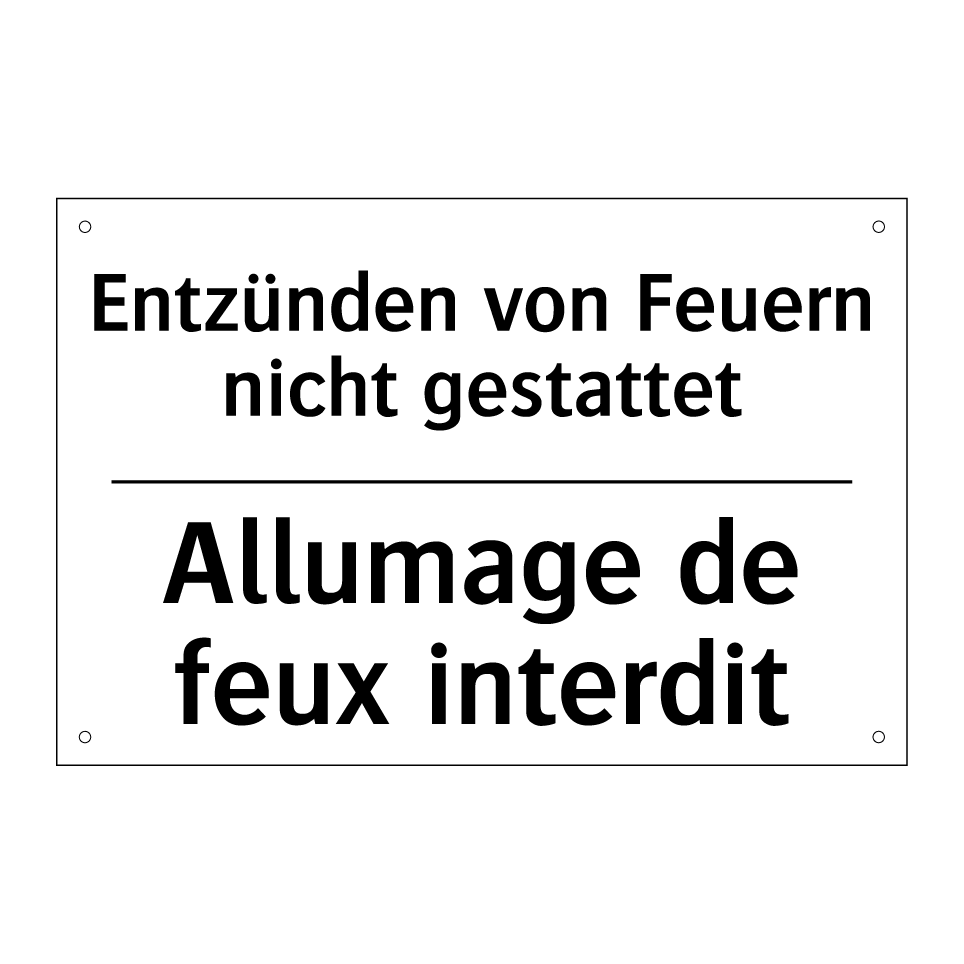 Entzünden von Feuern nicht gestattet /.../ - Allumage de feux interdit