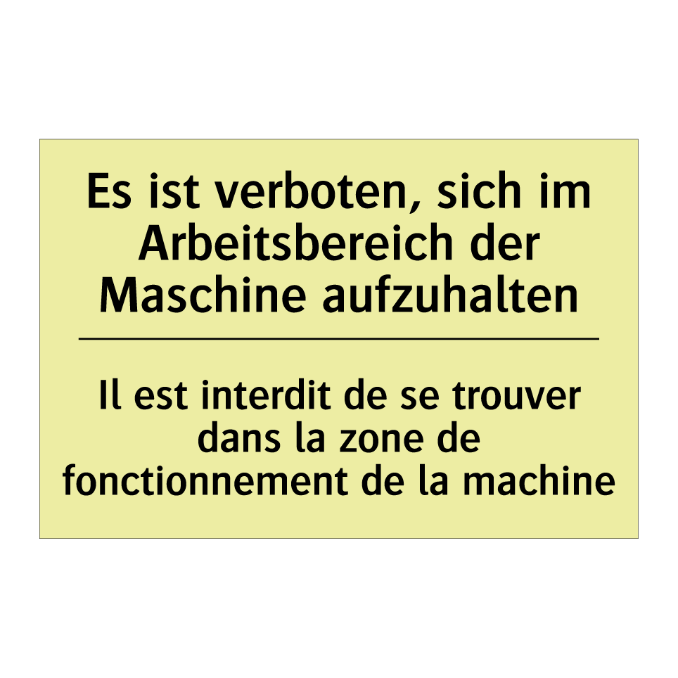 Es ist verboten, sich im Arbeitsbereich /.../ - Il est interdit de se trouver /.../