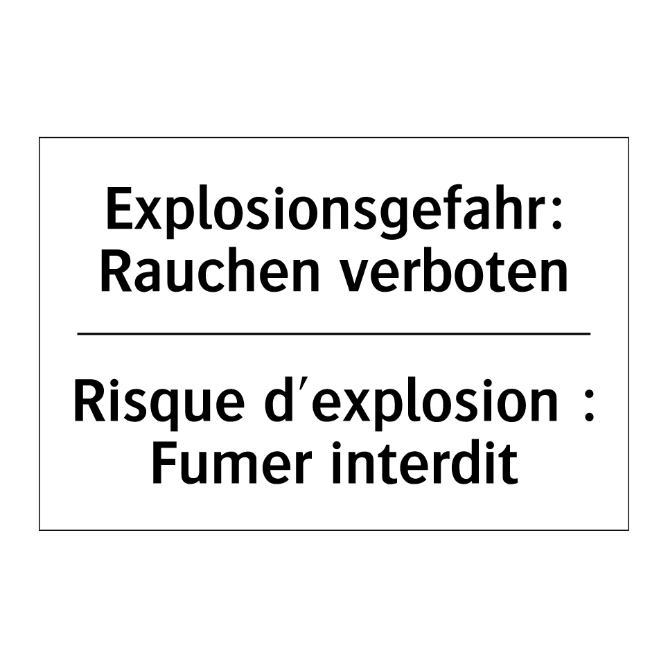 Explosionsgefahr: Rauchen verboten /.../ - Risque d'explosion : Fumer interdit /.../