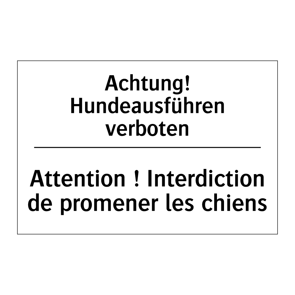 Achtung! Hundeausführen verboten /.../ - Attention ! Interdiction de promener /.../