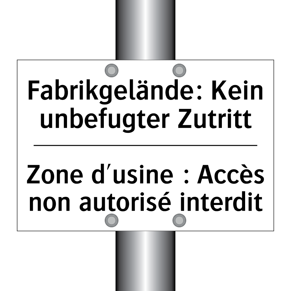 Fabrikgelände: Kein unbefugter /.../ - Zone d'usine : Accès non autorisé /.../