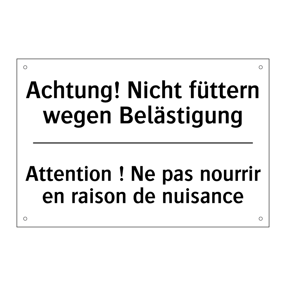 Achtung! Nicht füttern wegen Belästigung /.../ - Attention ! Ne pas nourrir en /.../