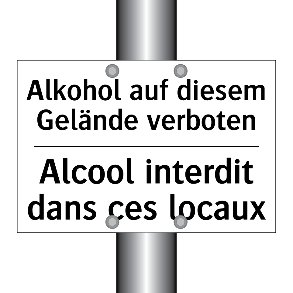 Alkohol auf diesem Gelände verboten /.../ - Alcool interdit dans ces locaux /.../