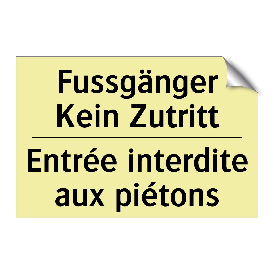 Fussgänger Kein Zutritt - Entrée interdite aux piétons