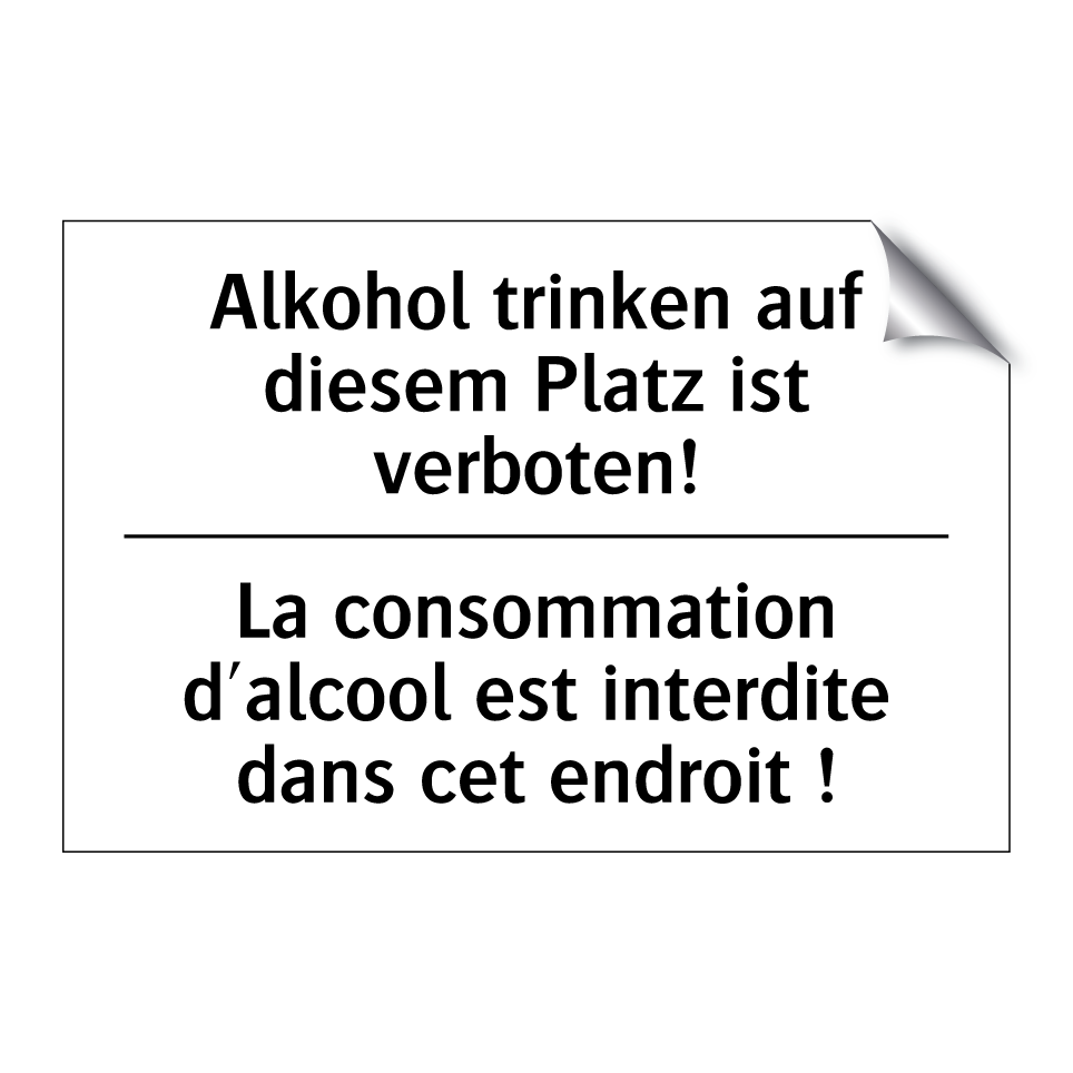 Alkohol trinken auf diesem Platz /.../ - La consommation d'alcool est interdite /.../