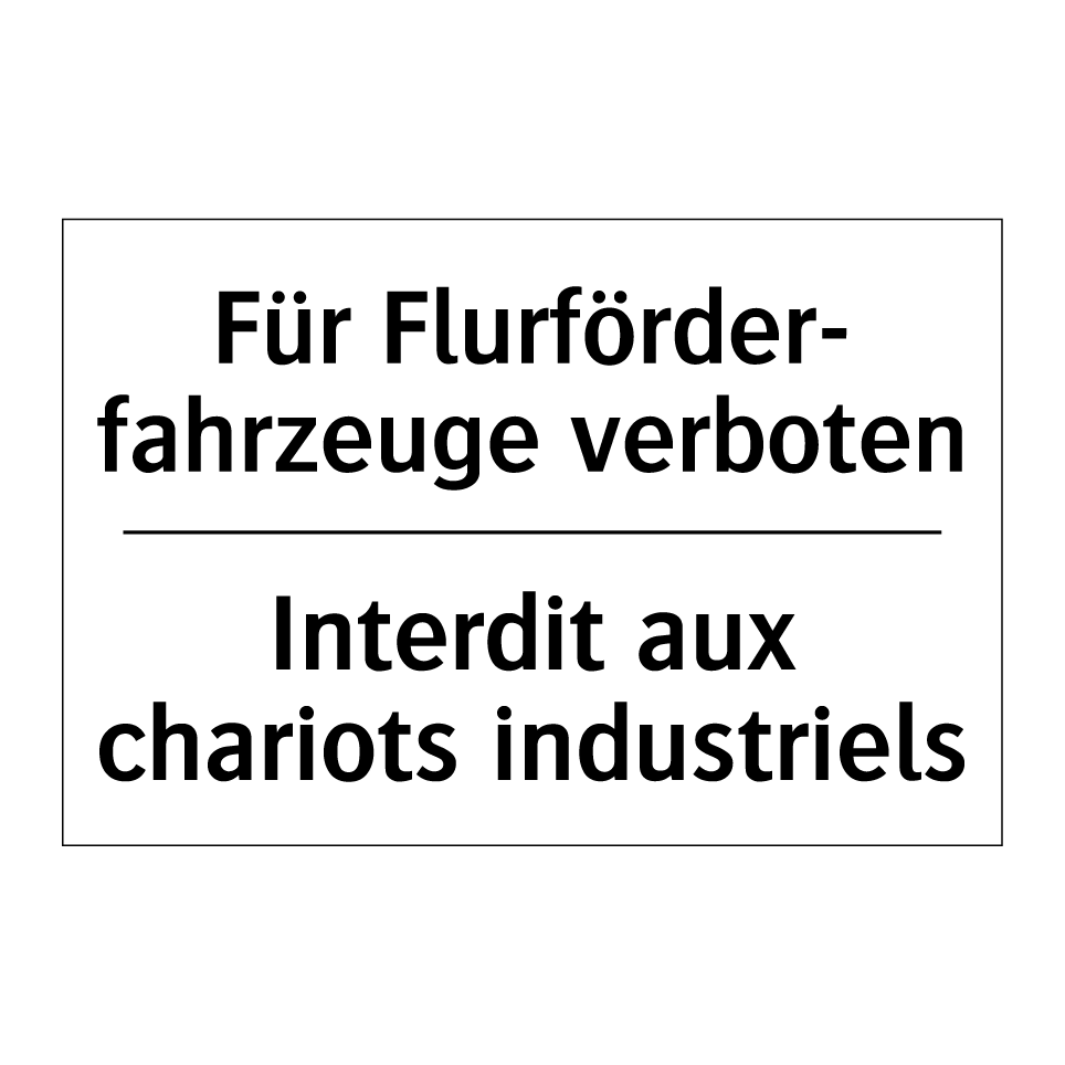 Für Flurförder- fahrzeuge verboten /.../ - Interdit aux chariots industriels /.../