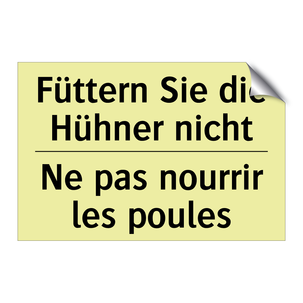 Füttern Sie die Hühner nicht - Ne pas nourrir les poules