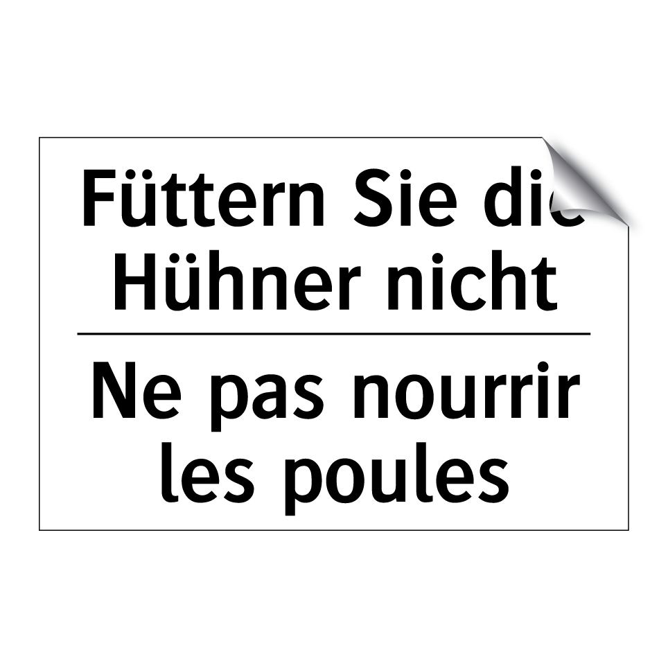 Füttern Sie die Hühner nicht - Ne pas nourrir les poules