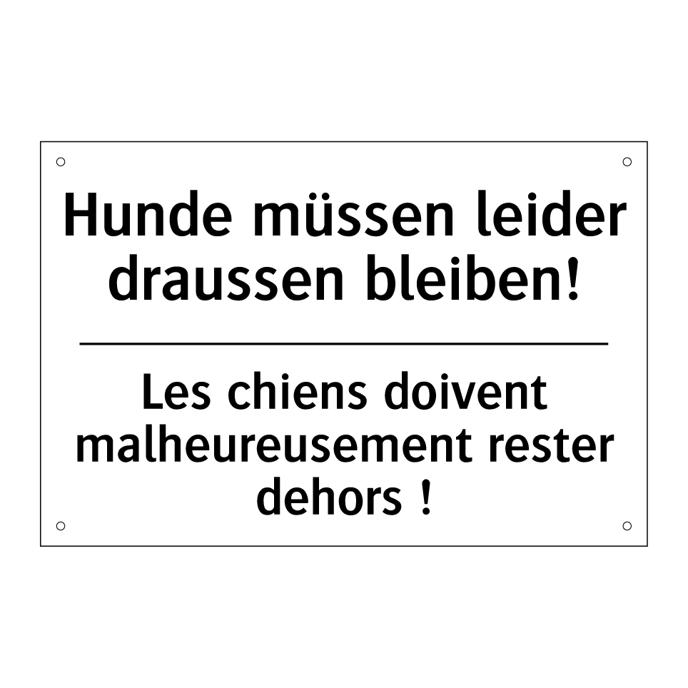 Hunde müssen leider draussen bleiben! /.../ - Les chiens doivent malheureusement /.../