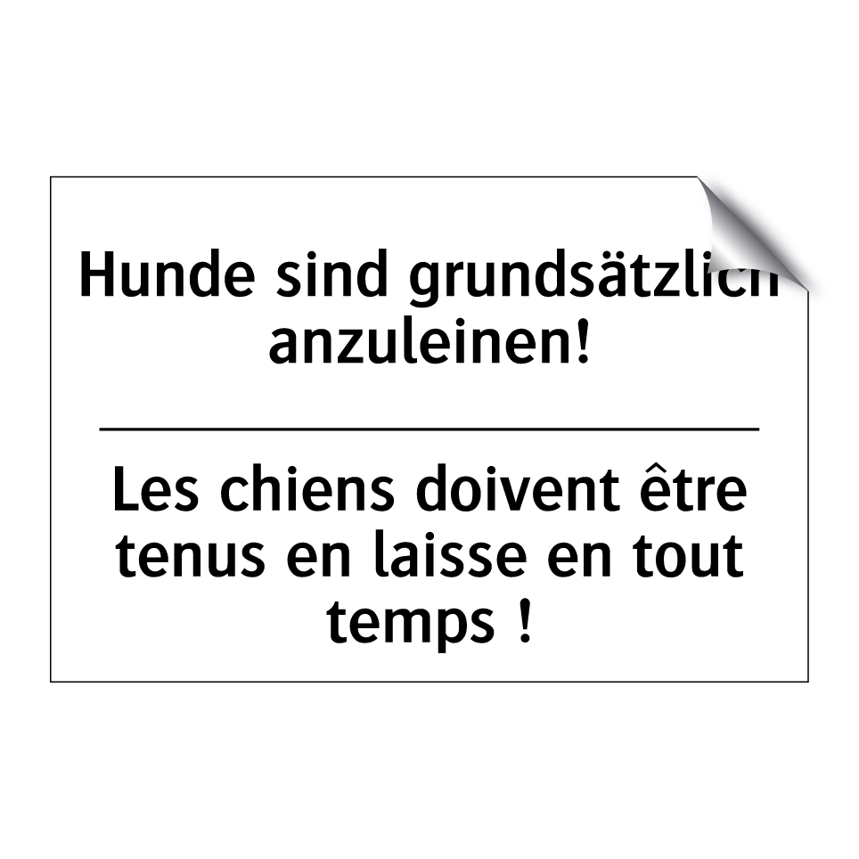 Hunde sind grundsätzlich anzuleinen! /.../ - Les chiens doivent être tenus /.../