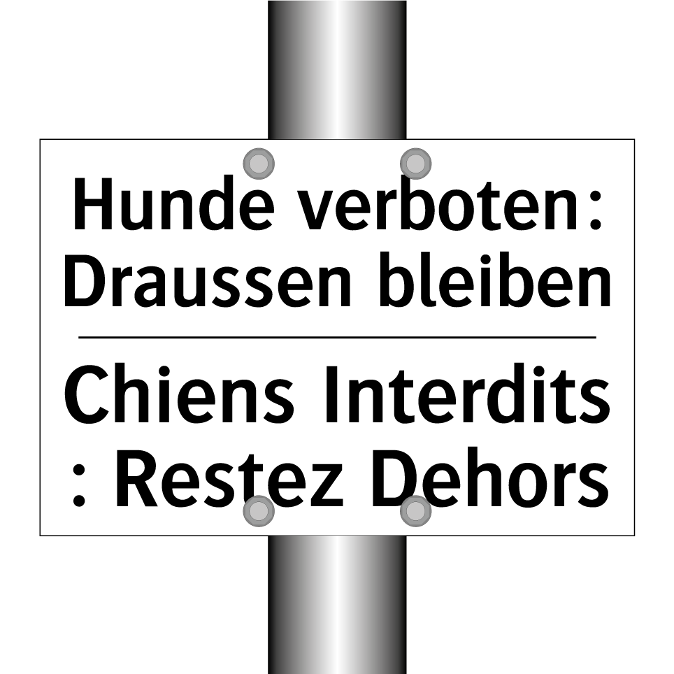 Hunde verboten: Draussen bleiben /.../ - Chiens Interdits : Restez Dehors /.../