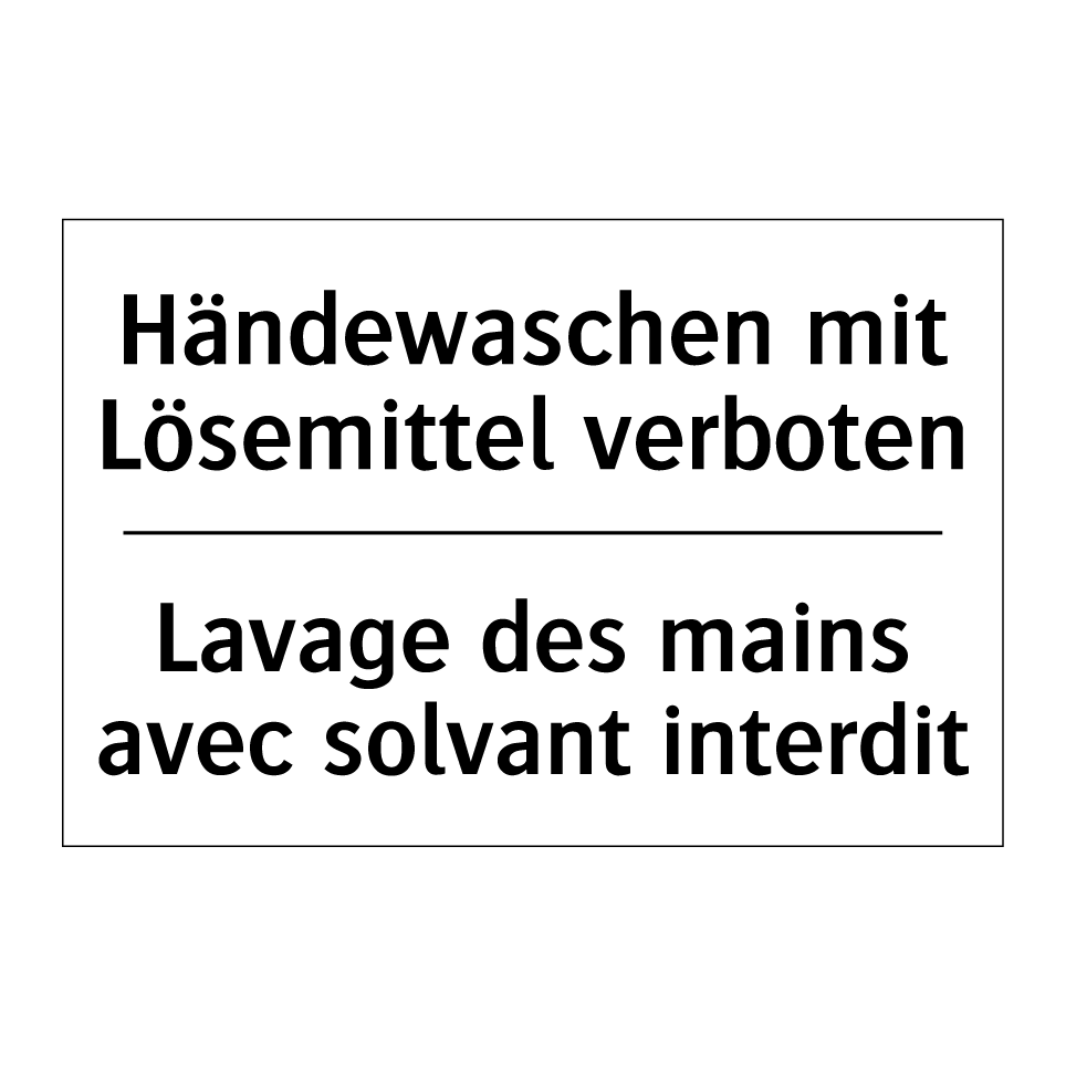 Händewaschen mit Lösemittel verboten /.../ - Lavage des mains avec solvant /.../