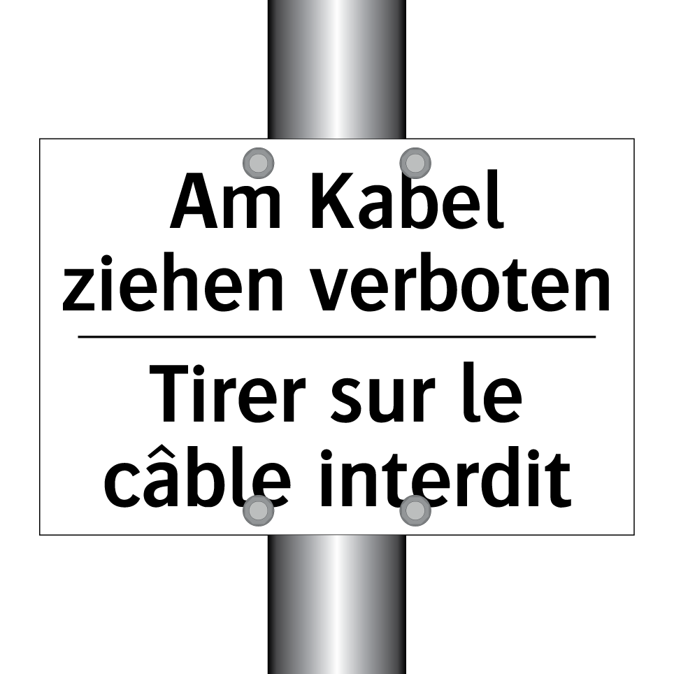 Am Kabel ziehen verboten - Tirer sur le câble interdit