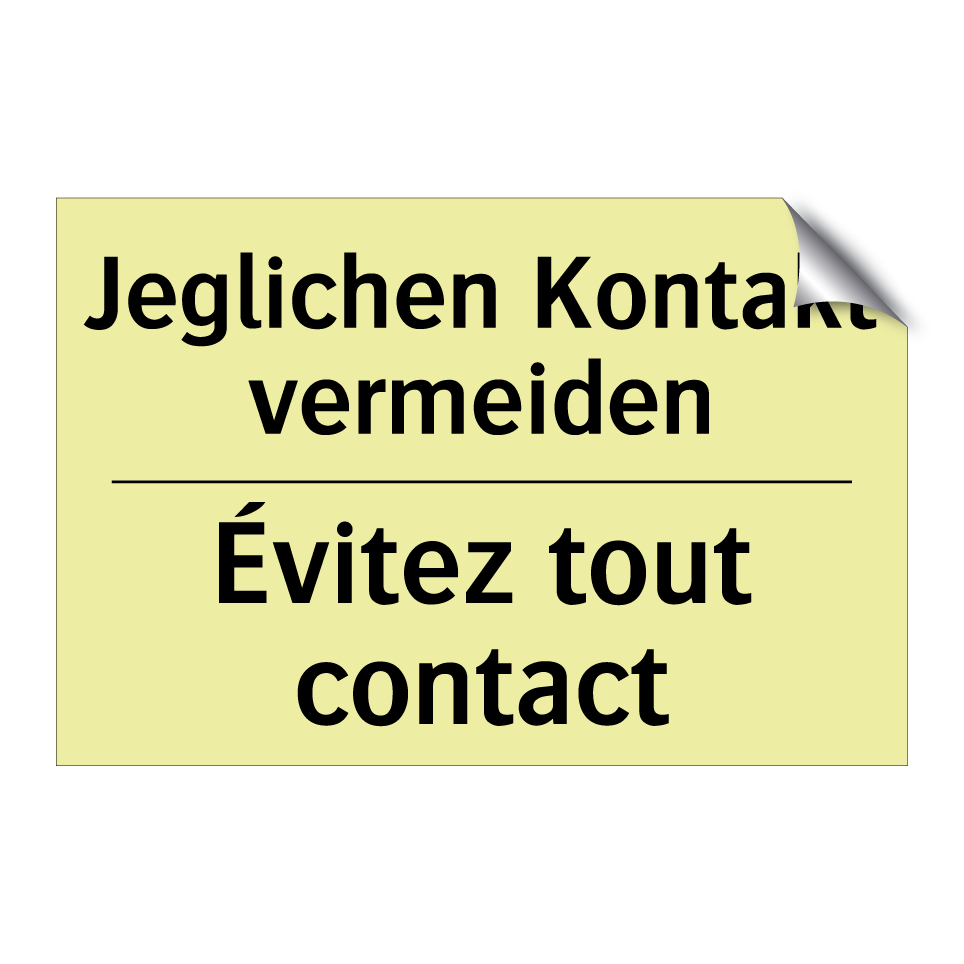 Jeglichen Kontakt vermeiden - Évitez tout contact