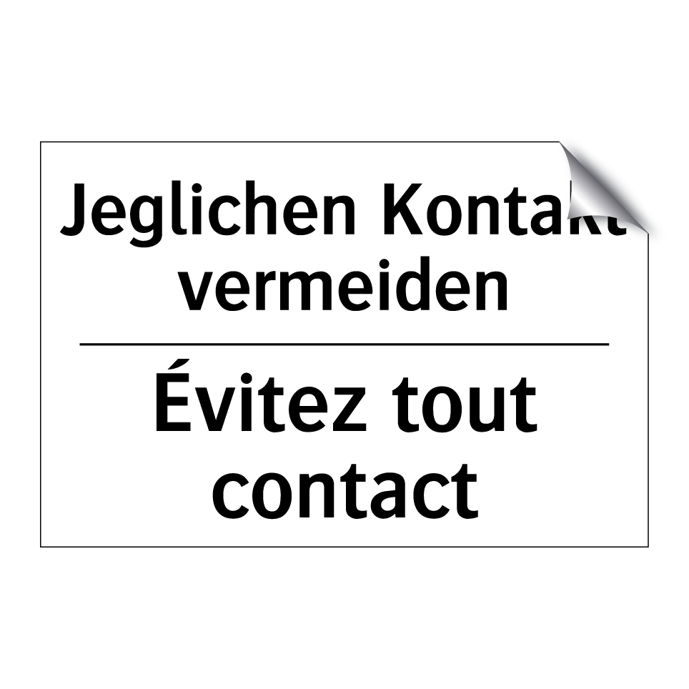 Jeglichen Kontakt vermeiden - Évitez tout contact