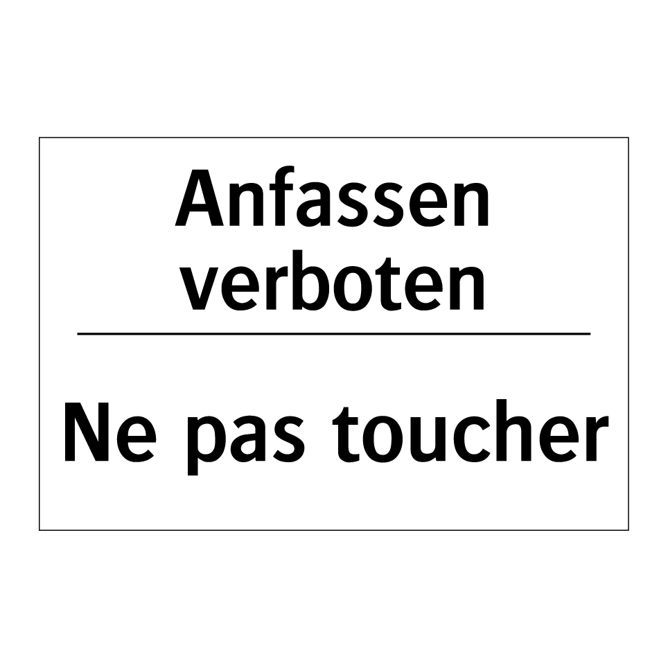 Anfassen verboten - Ne pas toucher