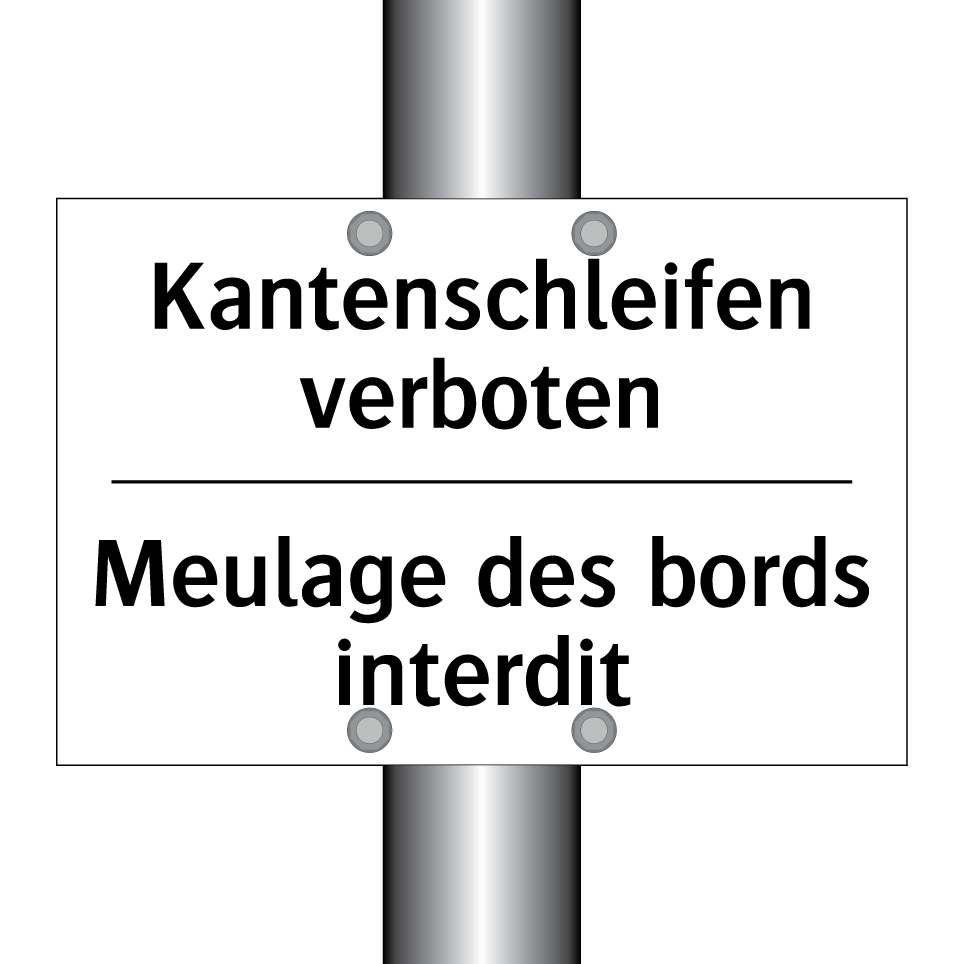 Kantenschleifen verboten - Meulage des bords interdit