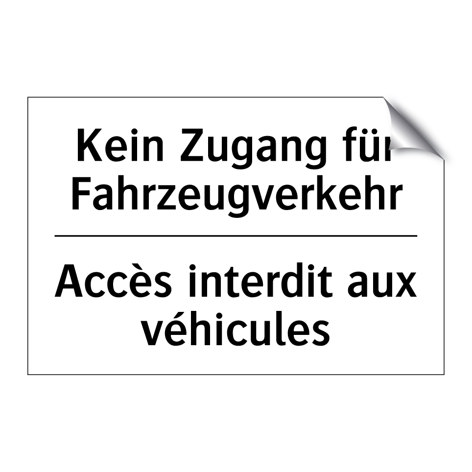 Kein Zugang für Fahrzeugverkehr /.../ - Accès interdit aux véhicules