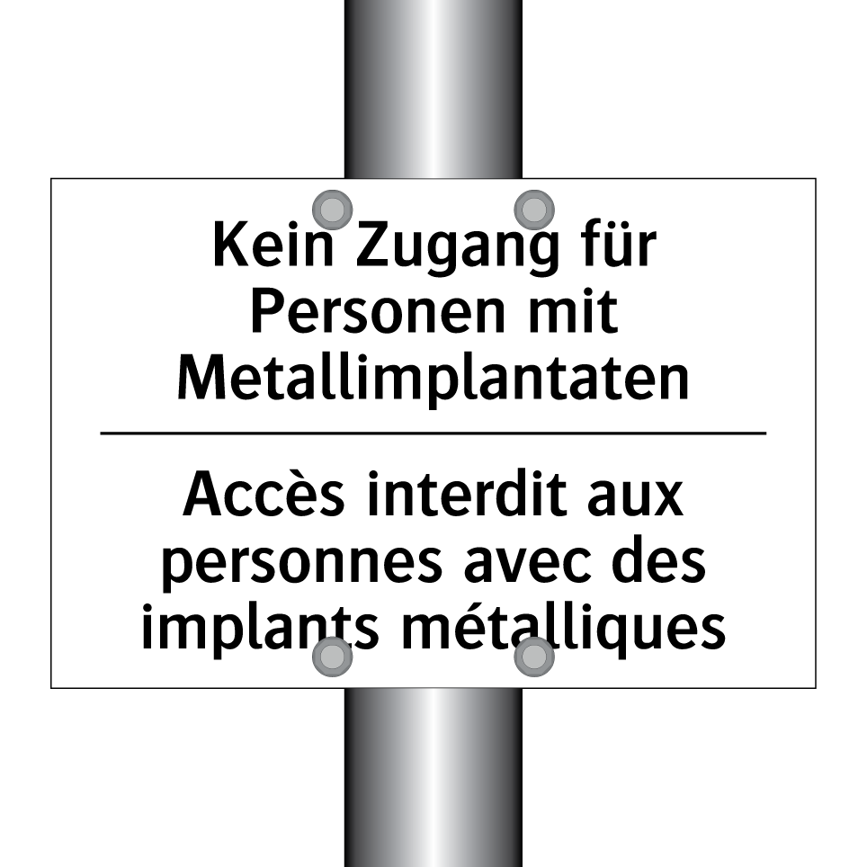 Kein Zugang für Personen mit Metallimplantaten /.../ - Accès interdit aux personnes avec /.../