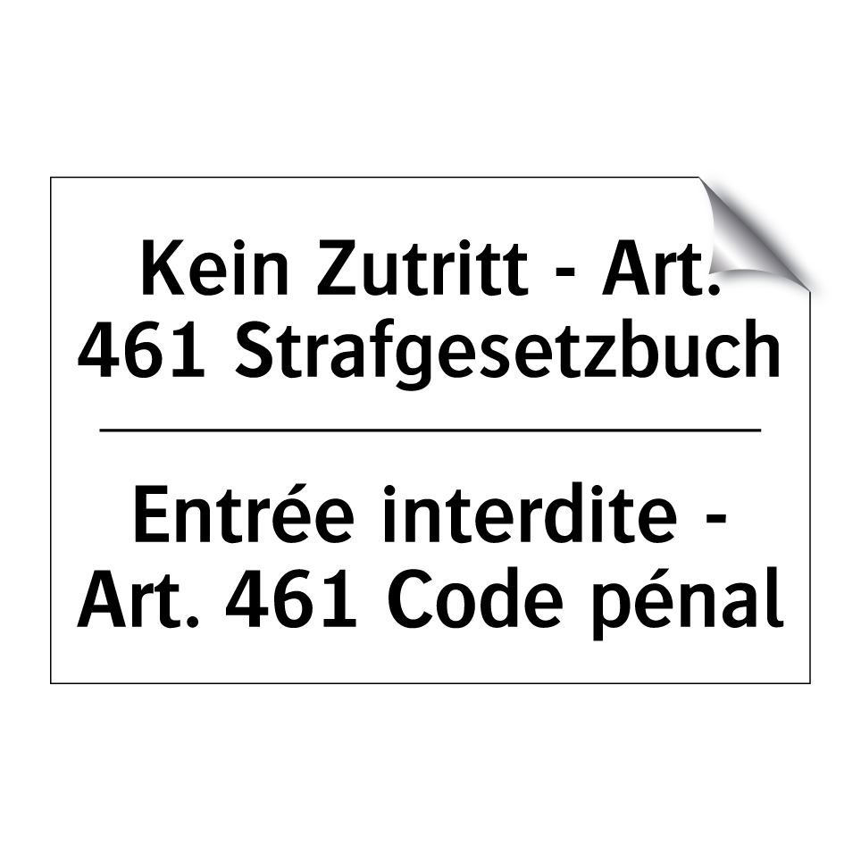 Kein Zutritt - Art. 461 Strafgesetzbuch /.../ - Entrée interdite - Art. 461 Code /.../