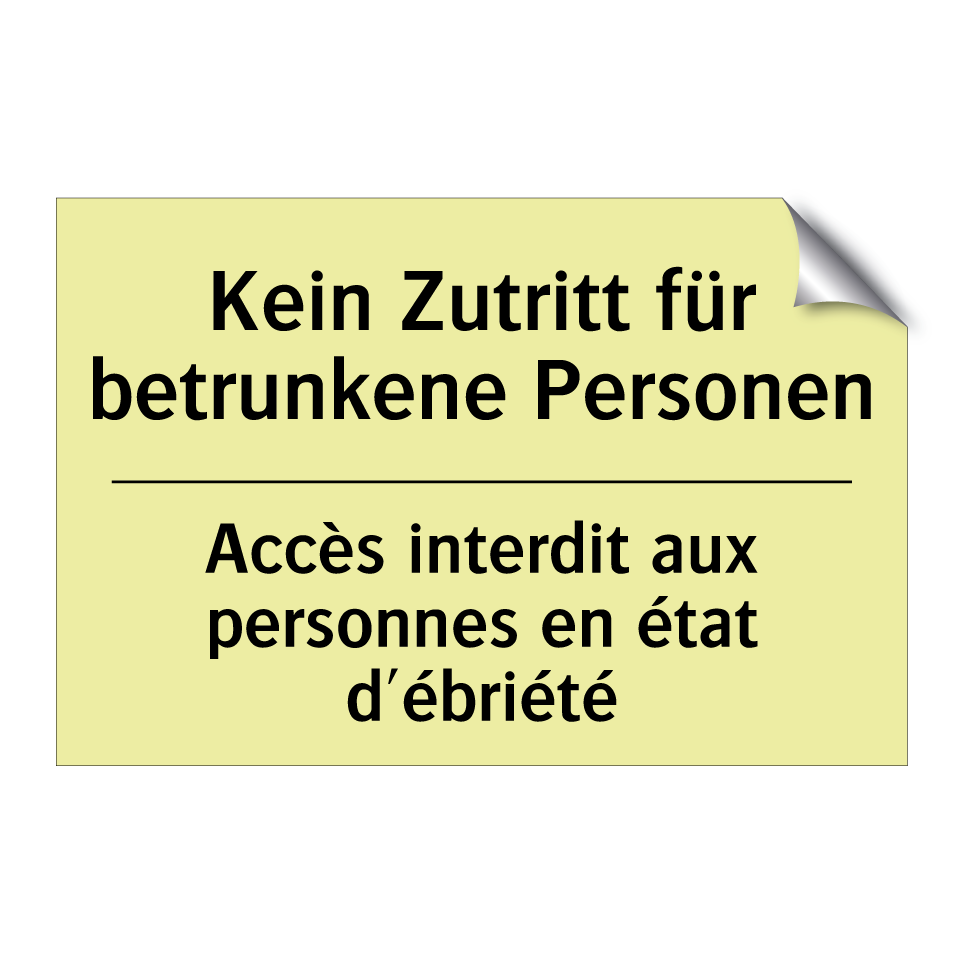 Kein Zutritt für betrunkene Personen /.../ - Accès interdit aux personnes en /.../