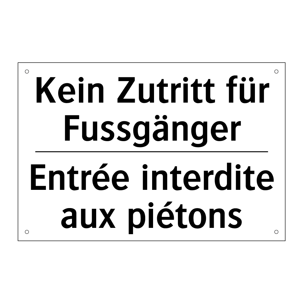 Kein Zutritt für Fussgänger - Entrée interdite aux piétons